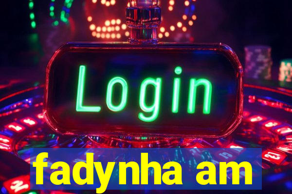 fadynha am